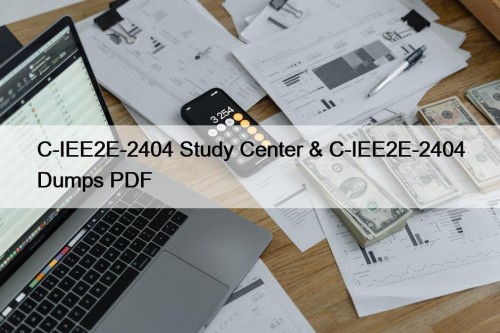 C-IEE2E-2404 Study Center & C-IEE2E-2404 Dumps PDF